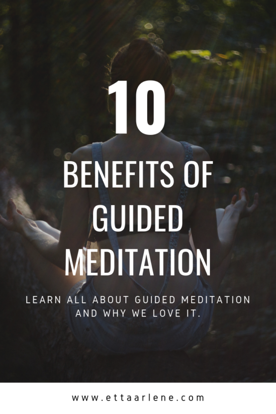 10 Benefits Of Guided Meditation – ETTA ARLENE